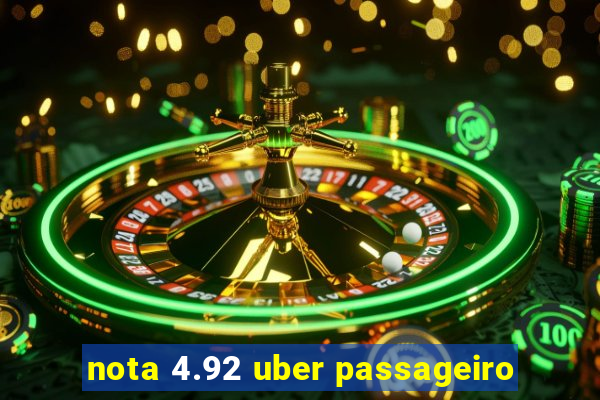 nota 4.92 uber passageiro